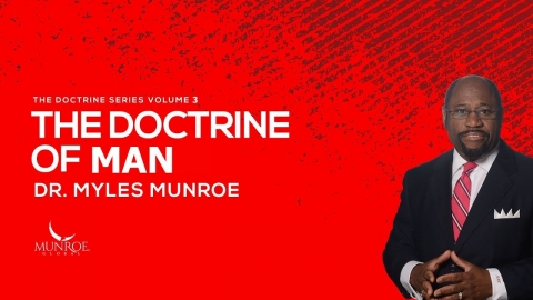 The Doctrine of Man | Dr. Myles Munroe