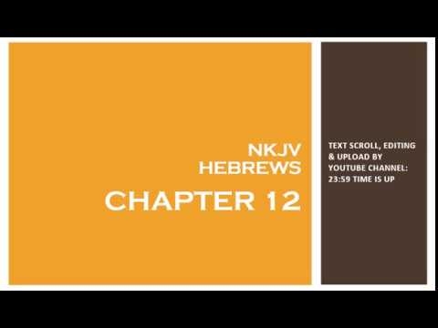 Hebrews 12 - NKJV - (Audio Bible & Text)