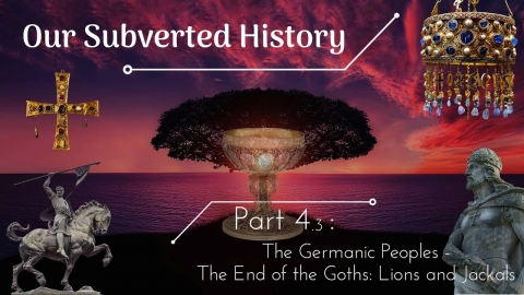 Conspiracy? Our Subverted History, Part 4.3 - The Germanic Peoples:...