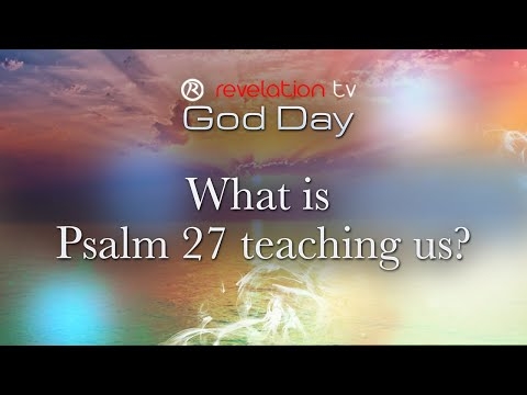 God Day - What is Psalm 27 teaching us?
