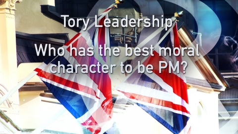 Politics Today - Tory Leadership – Who has the best moral character...