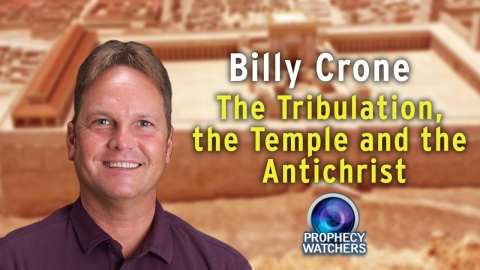 Billy Crone: The Tribulation, the Temple and the Antichrist