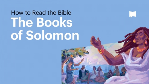 How to Read the Bible: The Books of Solomon