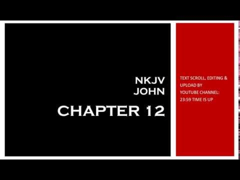 John 12 - NKJV (Audio Bible & Text)