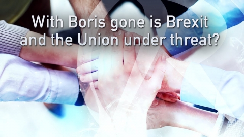 Politics Today - With Boris gone is Brexit and the Union under Threat?