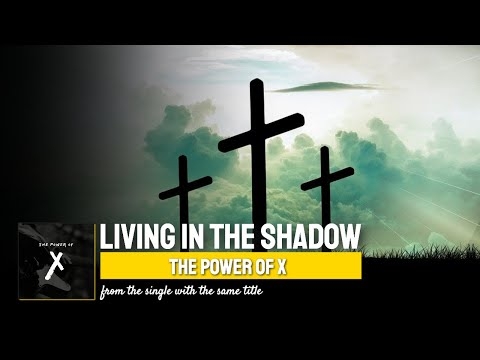Living In The Shadow  ▶️  The Power of X ◀️  Lyric Video on...