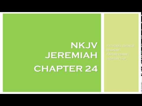 Jeremiah 24 - NKJV (Audio Bible & Text)
