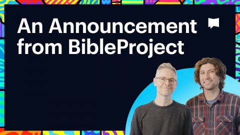 A BibleProject Announcement