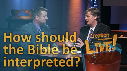 How should the Bible be interpreted? (Creation Magazine LIVE! 5-01)