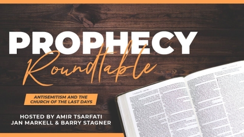 Prophecy Roundtable – Anti-Semitism in the Last Days’ Church