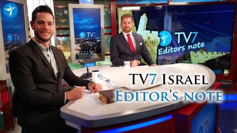 TV7 Israel Editor’s Note – Encourage and Support our...