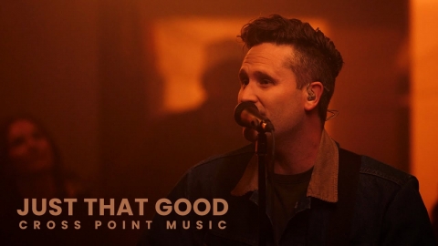 Cross Point Music | “JUST THAT GOOD” ft. Heath Balltzglier...