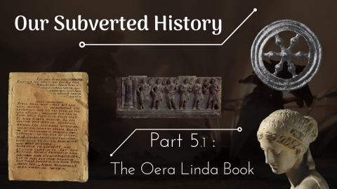 Conspiracy? Our Subverted History, Part 5.1 - The Oera Linda Book