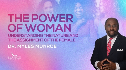 The Power of Woman | Dr. Myles Munroe