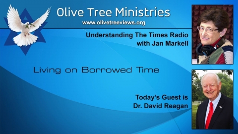 Living on Borrowed Time – Dr. David Reagan