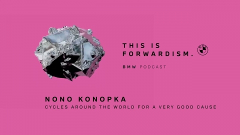 FORWARDISM #04 | Nono Konopka cycles around the world for a very good...