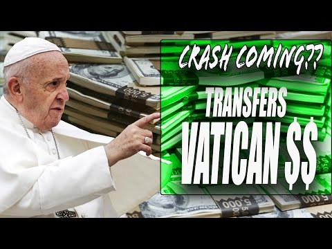 CRASH? Pope Transfers ALL Vatican Money