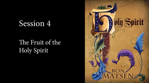 The Holy Spirit - Session 4 - Ron Matsen