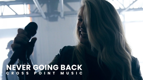 Cross Point Music | “NEVER GOING BACK” ft. Mary Beth Sudduth...