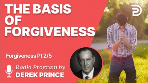Forgiveness 2 of 5 - The Basis of Forgiveness