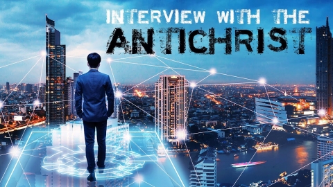 Interview with the Antichrist | Christ in Prophecy