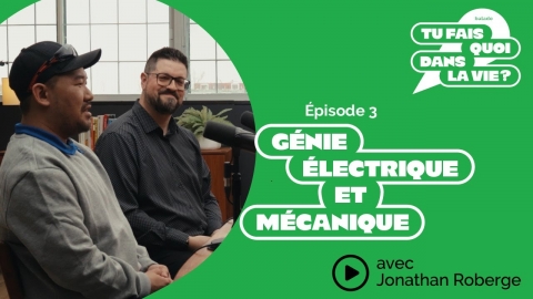Tu fais quoi dans la vie? Génie électrique et mécanique