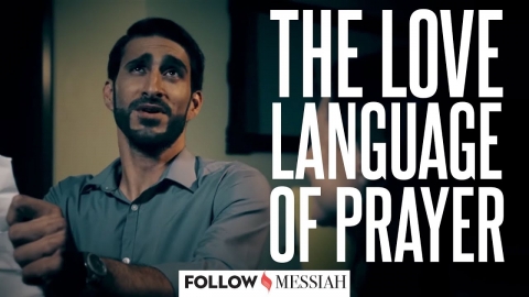 Learning the Love Language of Prayer - Follow Messiah #2