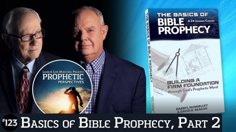 Basics of Bible Prophecy, Part 2 | Prophetic Perspectives #123