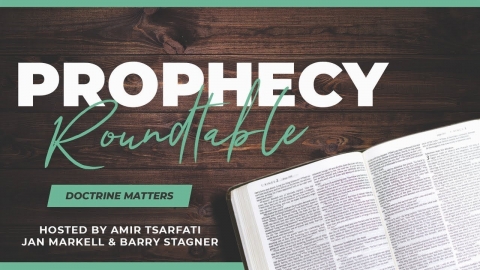 Prophecy Roundtable – Doctrine Matters