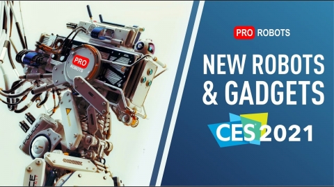 CES 2021 - Most Influential Tech Event In The World | The Coolest Robots and Incredible Gadgets