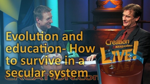 Evolution and education- How to survive in a secular system (Creation Magazine LIVE! 4-23)