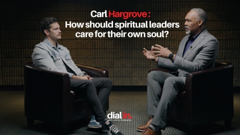 Carl Hargrove - How should spiritual leaders care for their own soul?