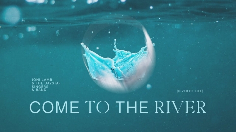 Come to the River (River of Life) | Lyric Video