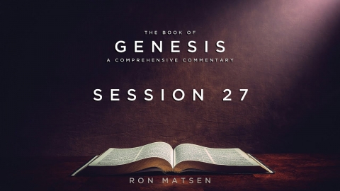 Genesis Session 27 of 41 (Chapter 28) - A Comprehensive Commentary by...