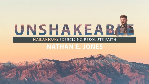 Habakkuk's Resolute Faith with Nathan Jones