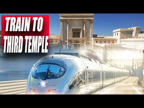 Train to Israel THIRD TEMPLE Being Built
