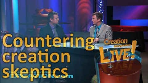 Countering creation skeptics (Creation Magazine LIVE! 3-07)