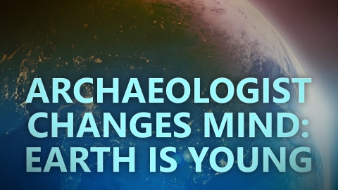 Archaeologist changes his mind: the earth is young