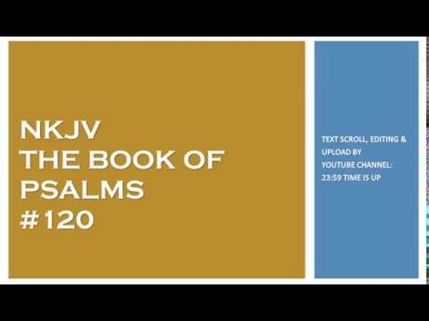 Psalm 120 - NKJV - (Audio Bible & Text)