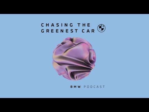 Welcome to CHASING THE GREENEST CAR | BMW Podcast